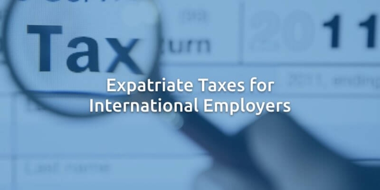 Expatriate Taxes for International Employers Expatriate Taxes for International Employers