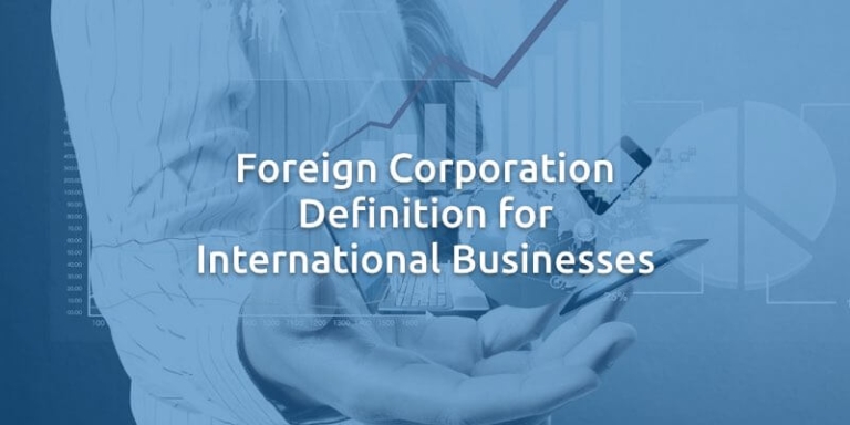 Foreign Corporation Definition for International Businesses Foreign Corporation Definition for International Businesses