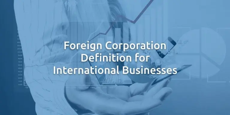 Foreign Corporation Definition for International Businesses