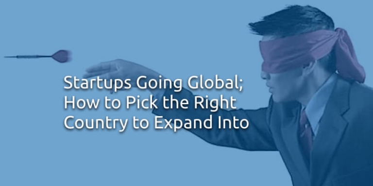 Startups Going Global How to Pick the Right Country Startups Going Global How to Pick the Right Country