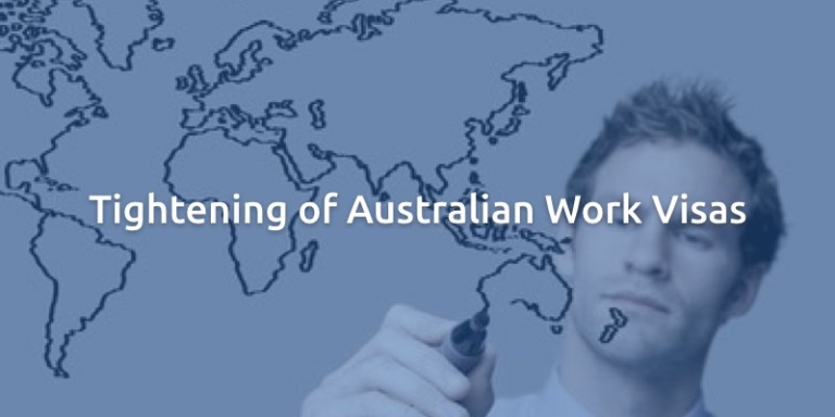 Tightening of Australian Work Visas Tightening of Australian Work Visas